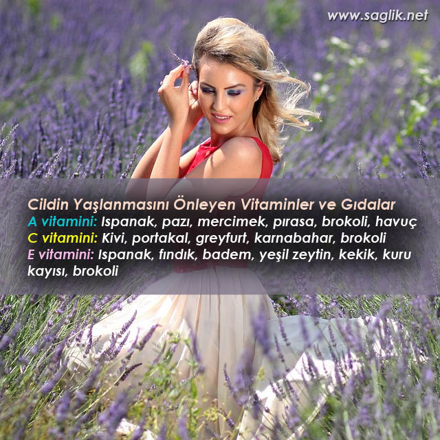 Cildin Yaşlanmasını Önleyen Vitaminler ve Gıdalar A vitamini: Ispanak, pazı, mercimek, pırasa, brokoli, havuç C vitamini: Kivi, portakal, greyfurt, karnabahar, brokoli E vitamini: Ispanak, fındık, badem, yeşil zeytin, kekik, kuru kayısı, brokoli