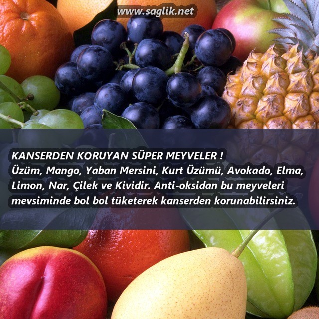 KANSERDEN KORUYAN SÜPER MEYVELER ! Üzüm, Mango, Yaban Mersini, Kurt Üzümü, Avokado, Elma, Limon, Nar, Çilek ve Kividir. Antioksdan bu meyveleri mevisiminde bol bol tüketerek kanserden korunabilirsiniz.